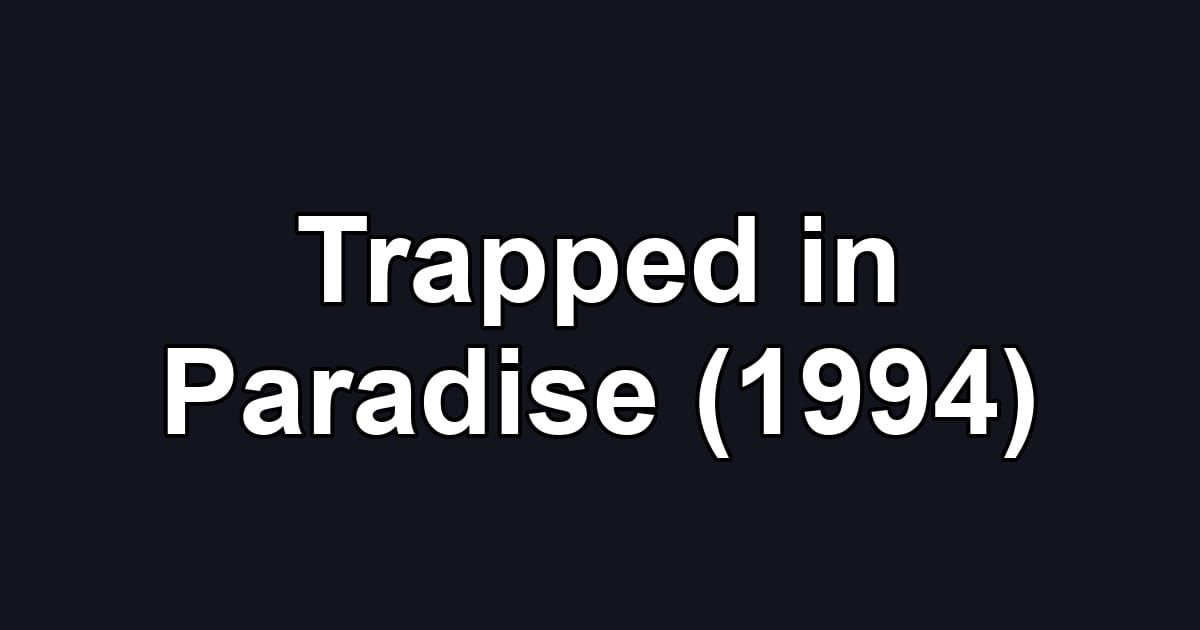 Trapped in Paradise (1994)