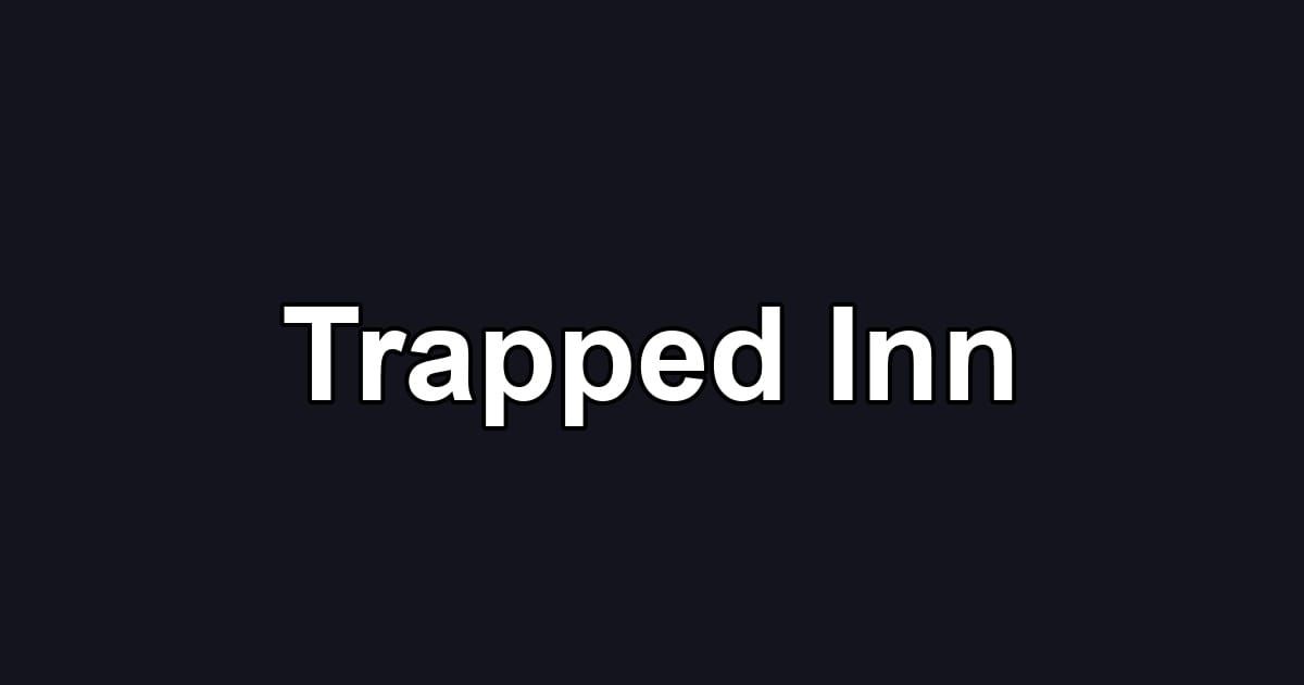 Trapped Inn