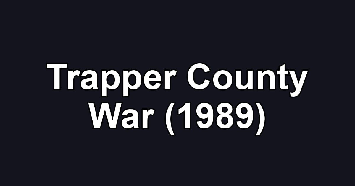 Trapper County War (1989)