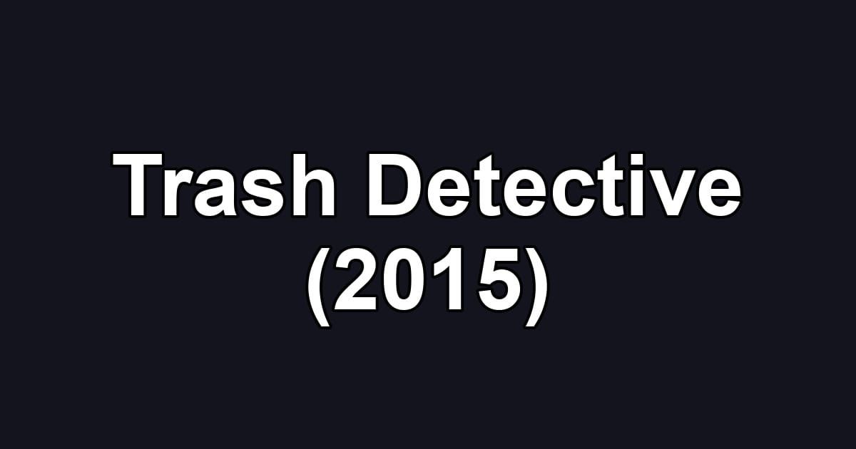Trash Detective (2015)