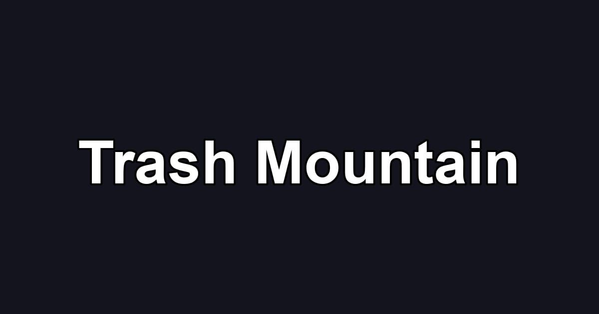 Trash Mountain