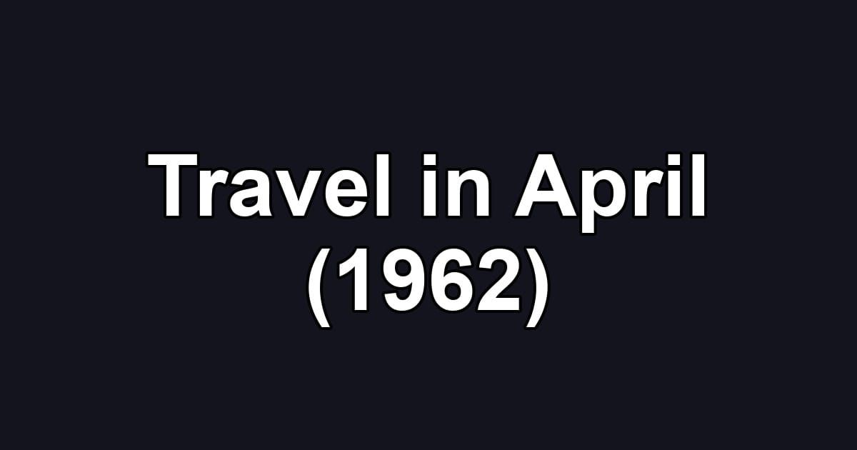 Travel in April (1962)