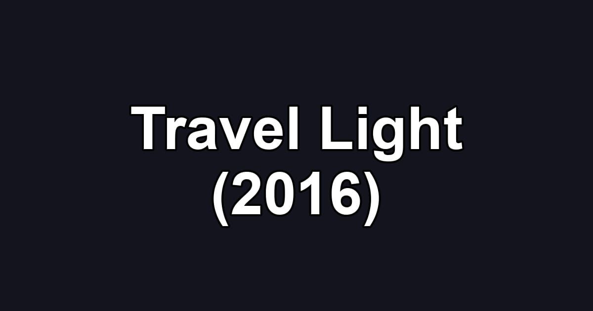 Travel Light (2016)