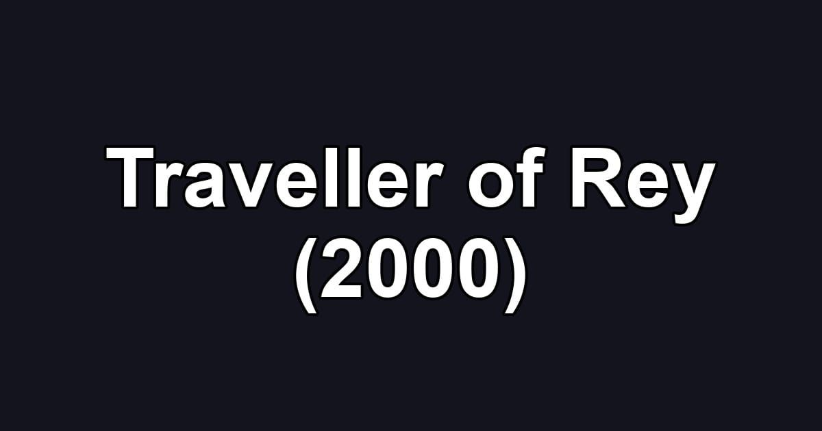 Traveller of Rey (2000)