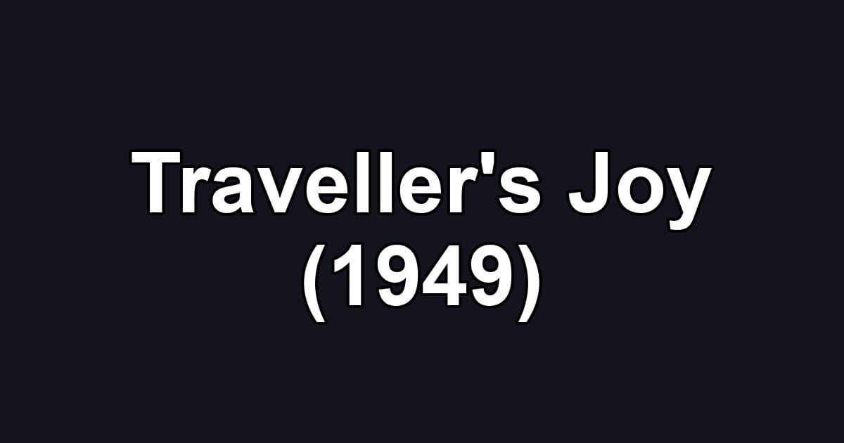 Traveller's Joy (1949)