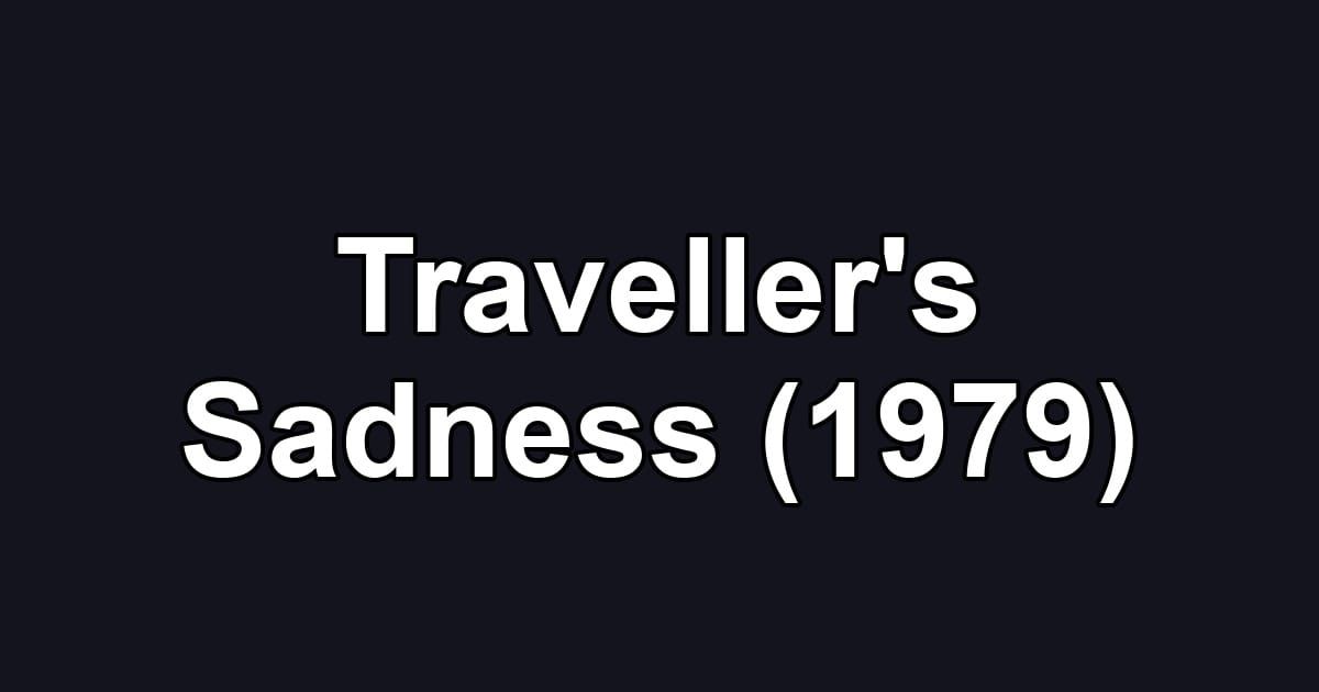 Traveller's Sadness (1979)