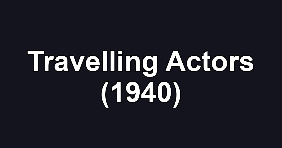 Travelling Actors (1940)