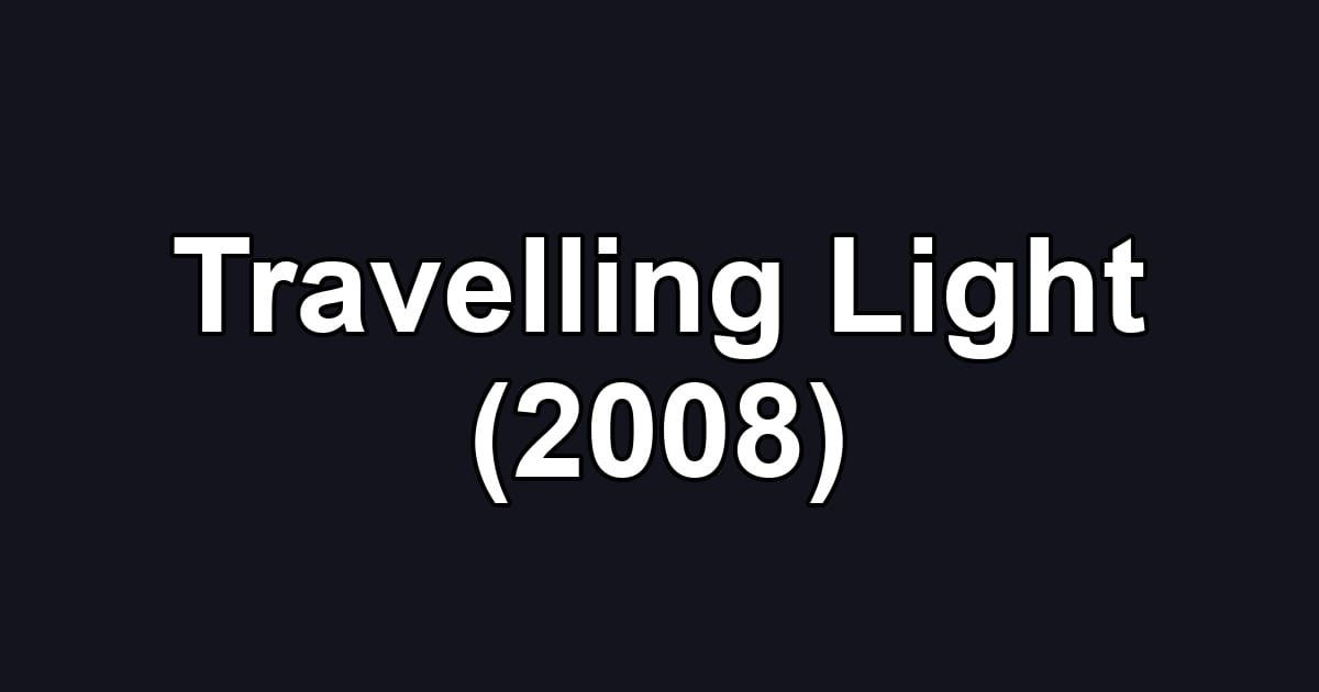 Travelling Light (2008)