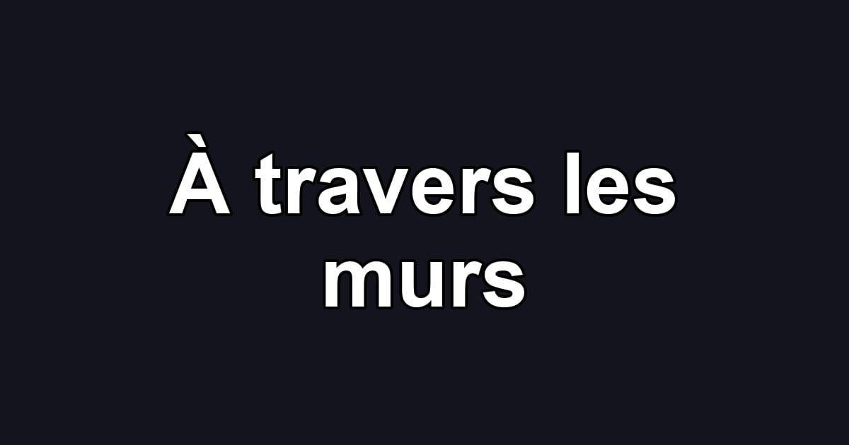 À travers les murs
