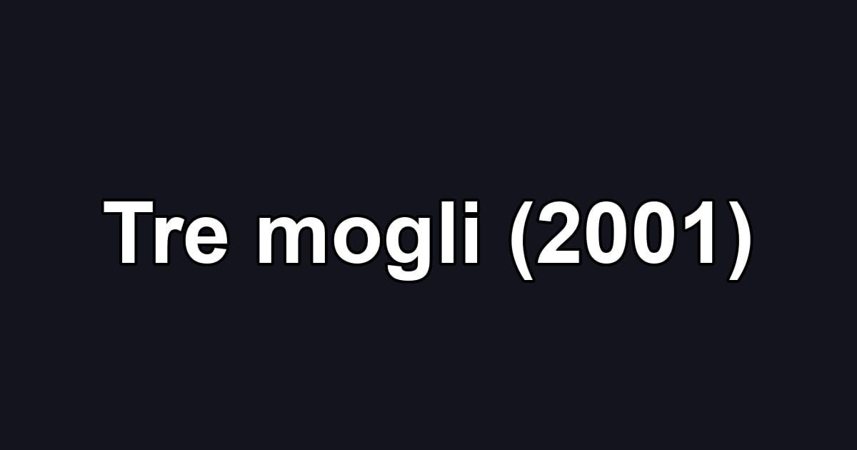 Tre mogli (2001)