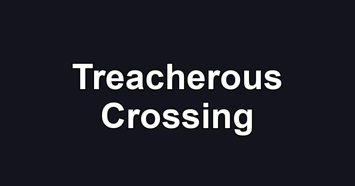 Treacherous Crossing