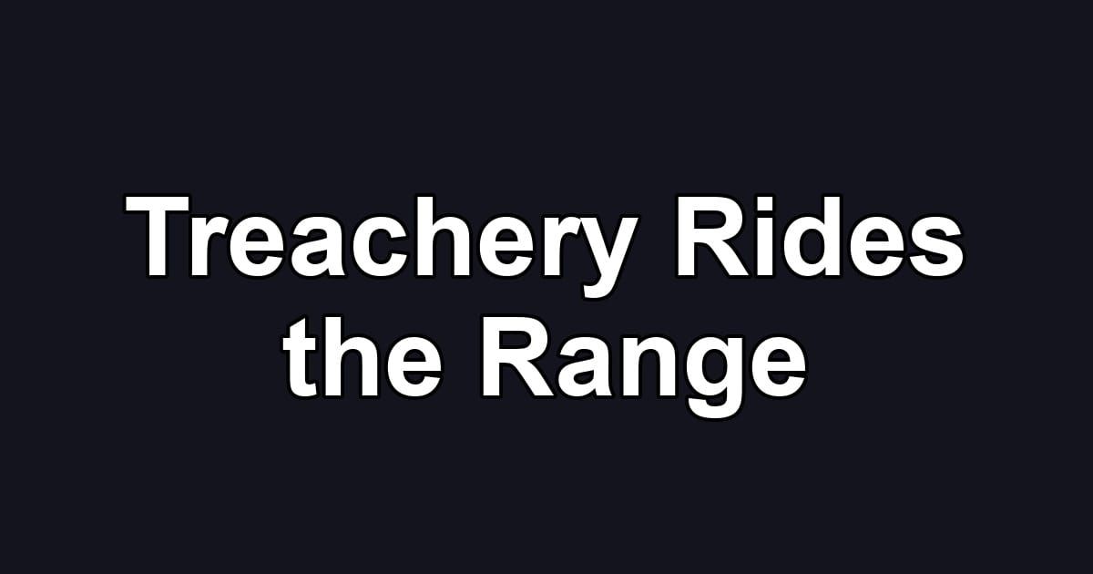 Treachery Rides the Range