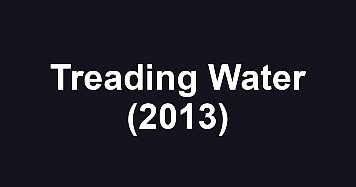 Treading Water (2013)