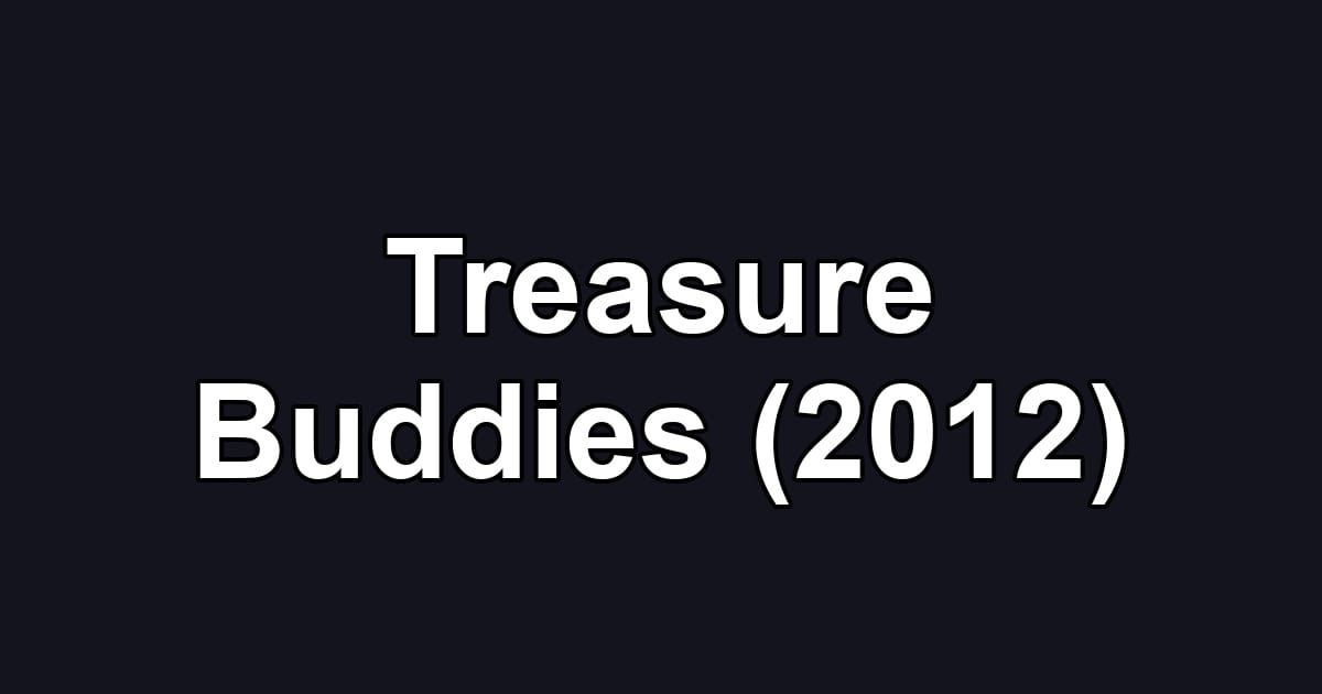 Treasure Buddies (2012)