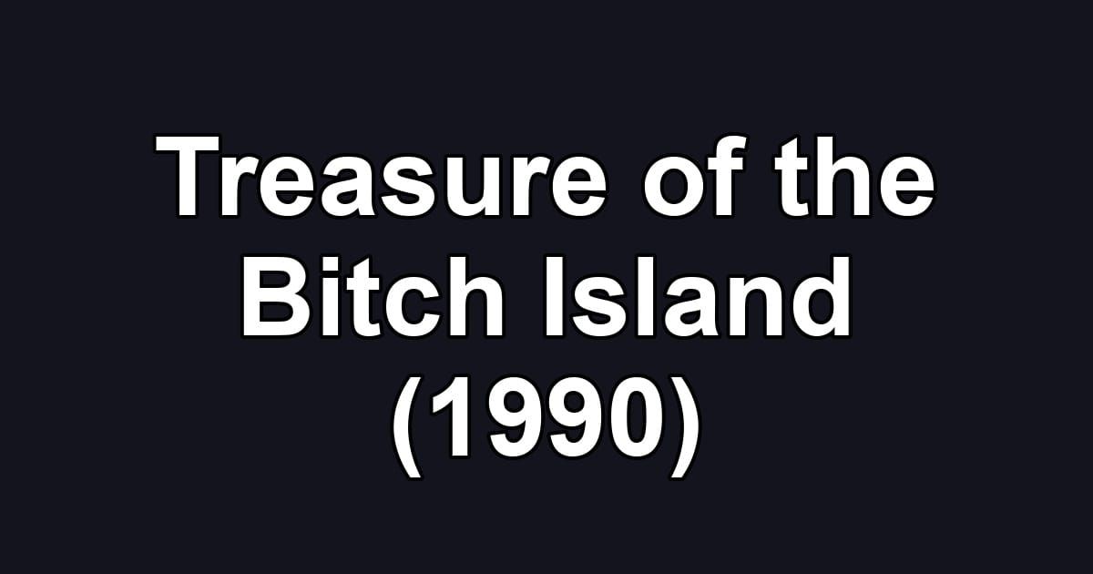 Treasure of the Bitch Island (1990)
