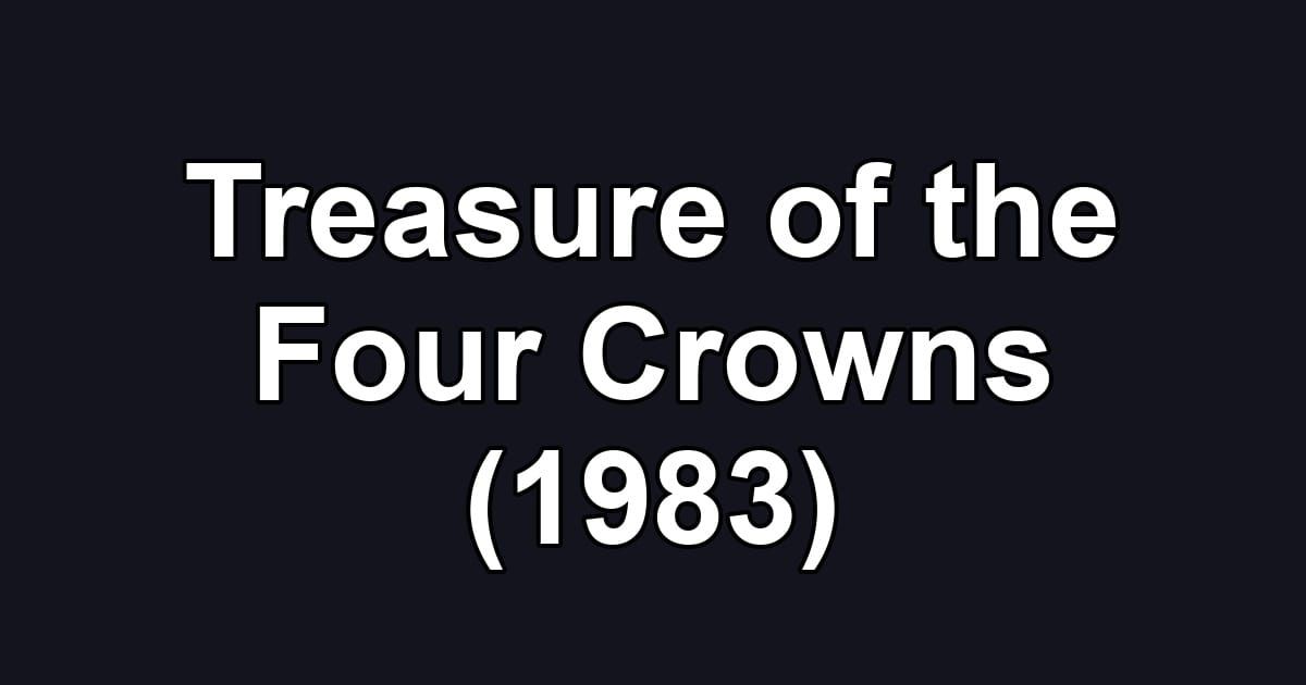 Treasure of the Four Crowns (1983)