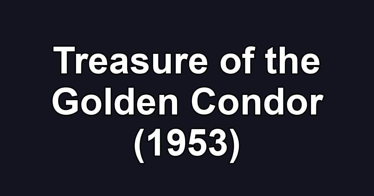 Treasure of the Golden Condor (1953)