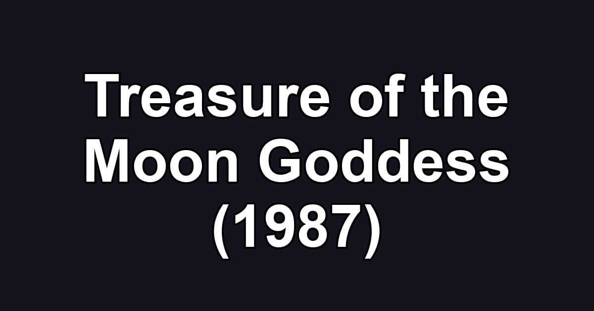 Treasure of the Moon Goddess (1987)