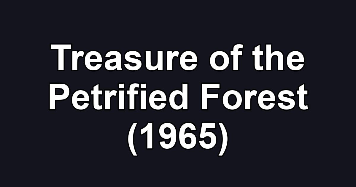 Treasure of the Petrified Forest (1965)