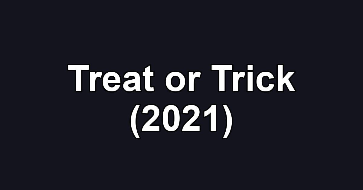 Treat or Trick (2021)