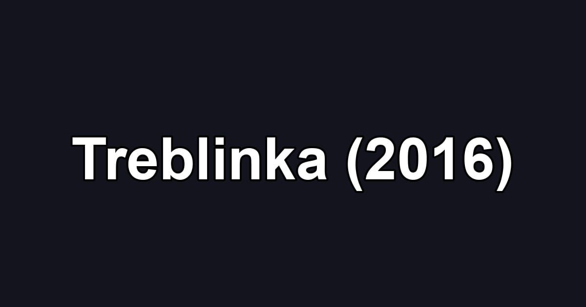 Treblinka (2016)