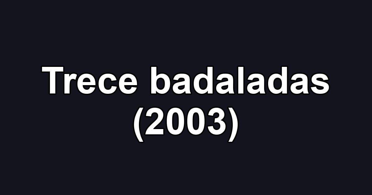 Trece badaladas (2003)
