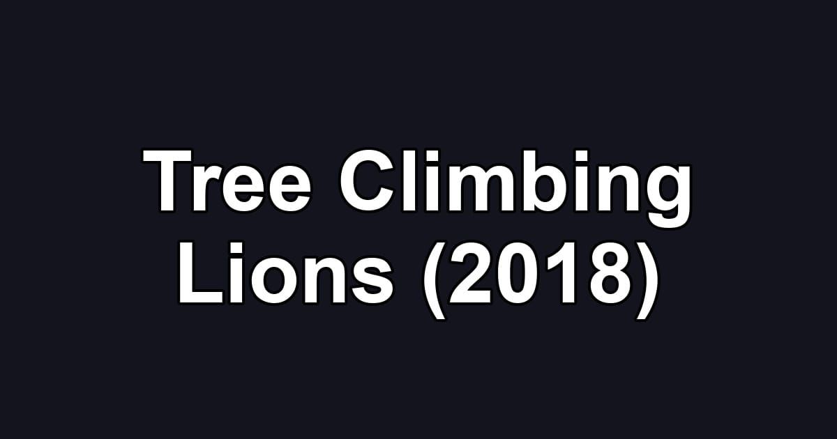 Tree Climbing Lions (2018)