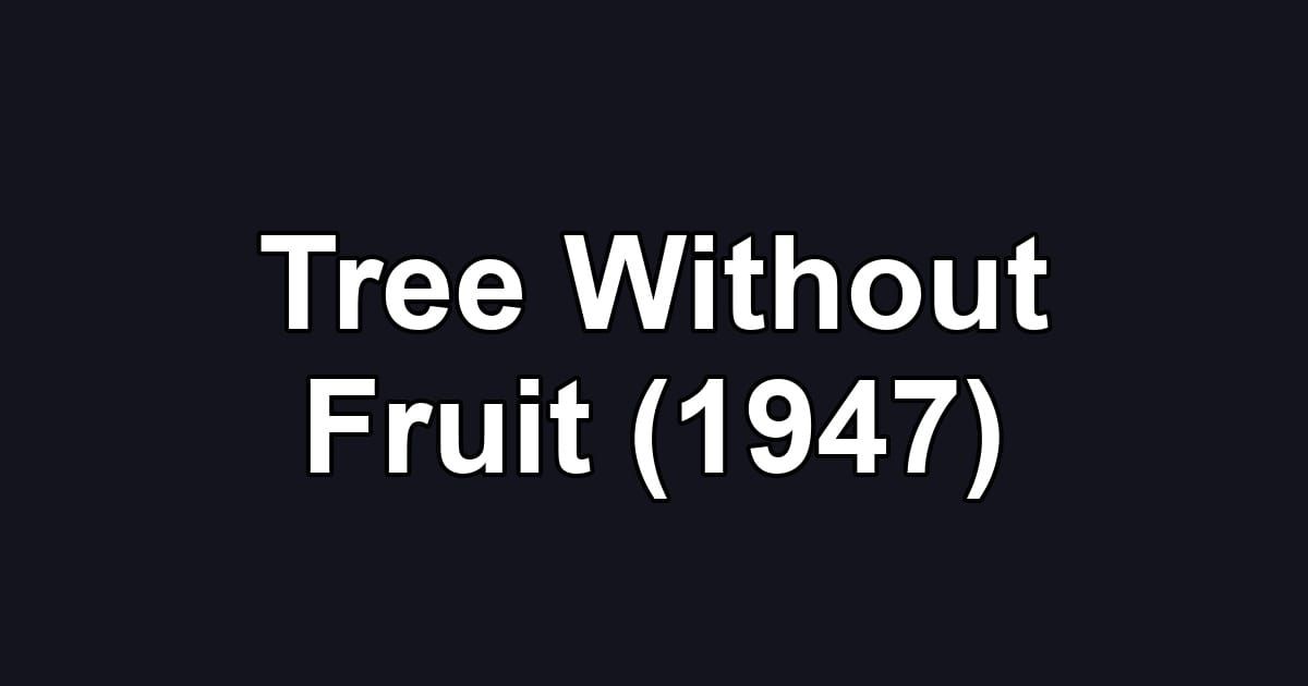 Tree Without Fruit (1947)