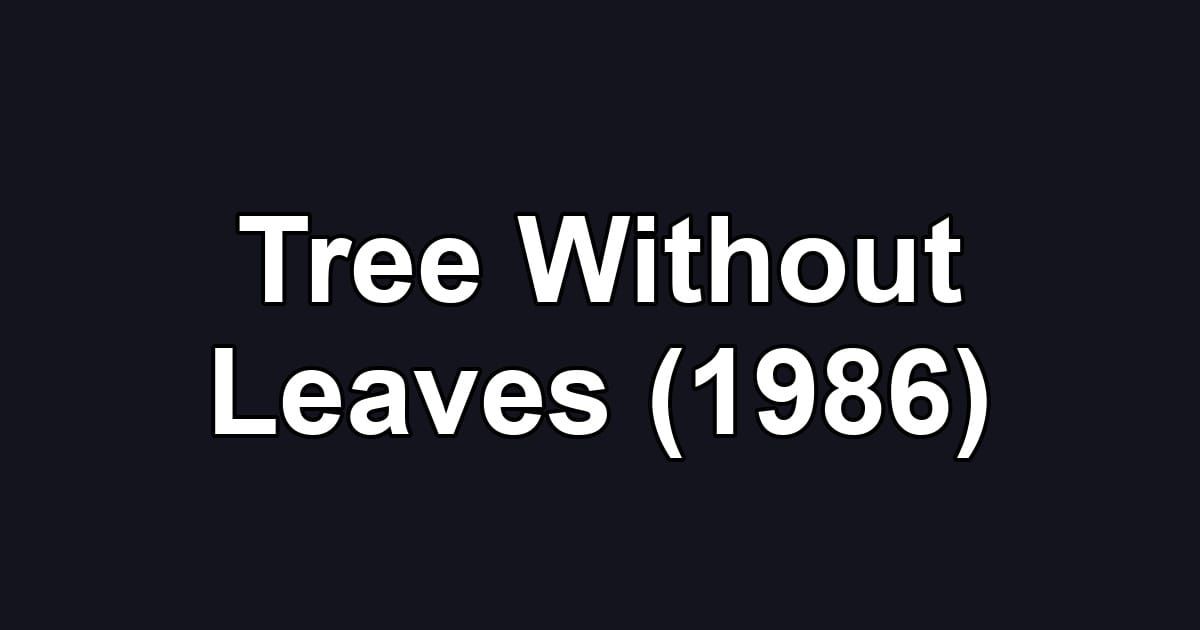 Tree Without Leaves (1986)