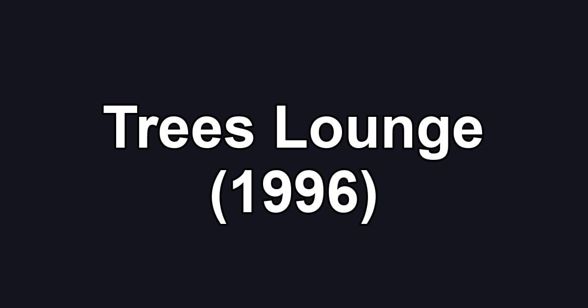 Trees Lounge (1996)