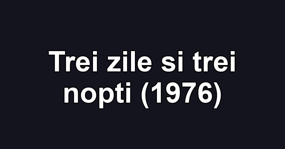 Trei zile si trei nopti (1976)