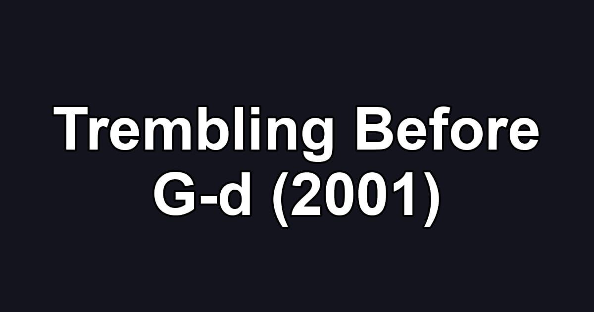 Trembling Before G-d (2001)