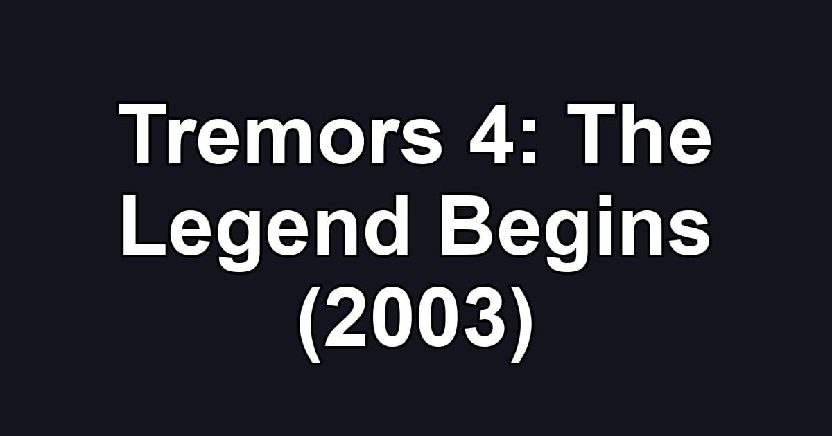 Tremors 4: The Legend Begins (2003)