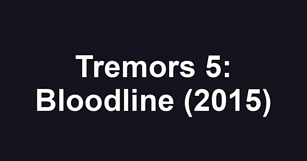 Tremors 5: Bloodline (2015)