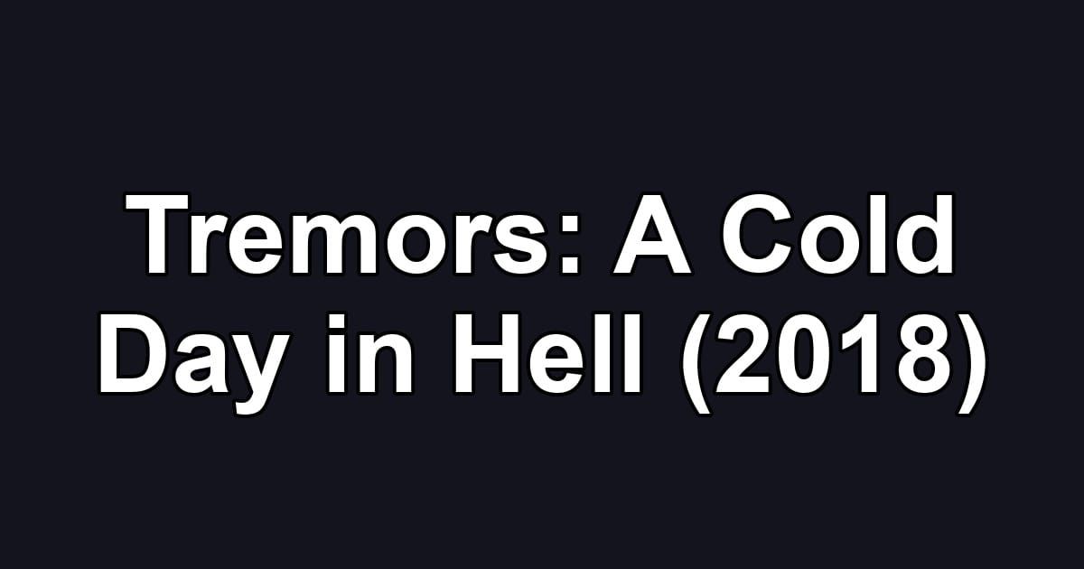 Tremors: A Cold Day in Hell (2018)
