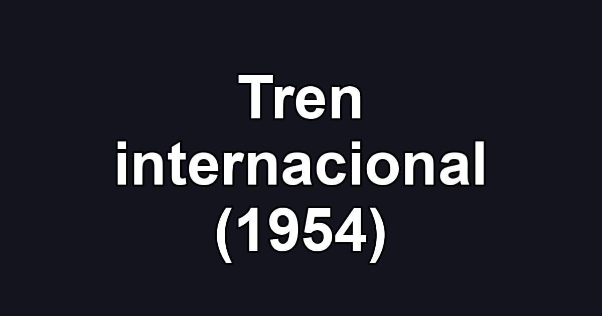 Tren internacional (1954)