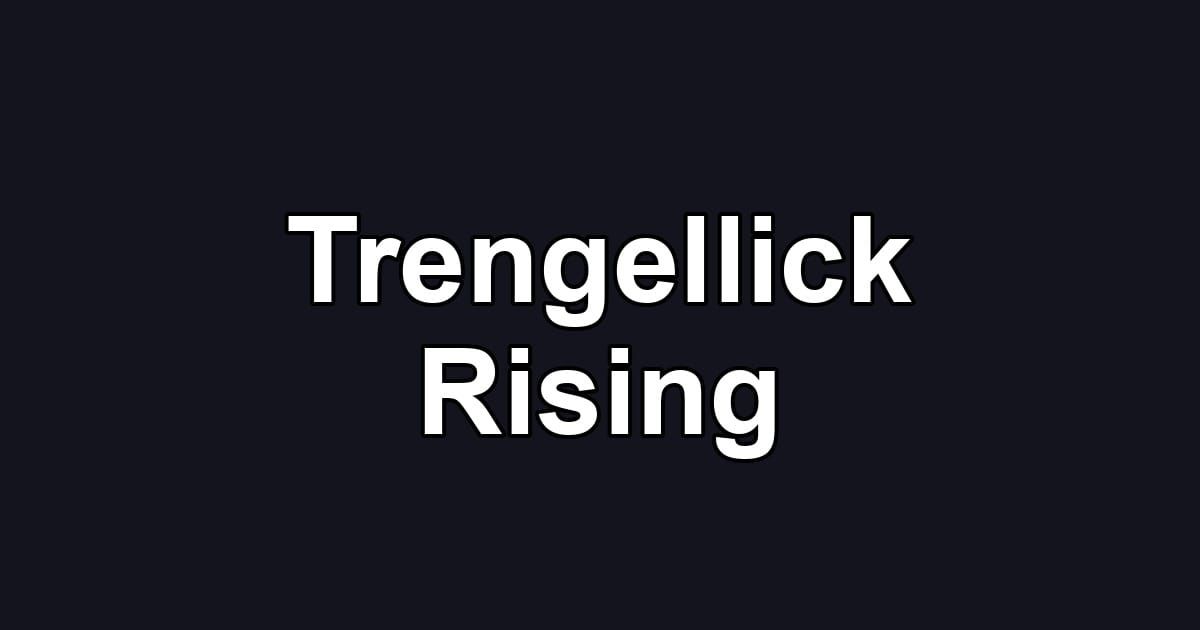 Trengellick Rising
