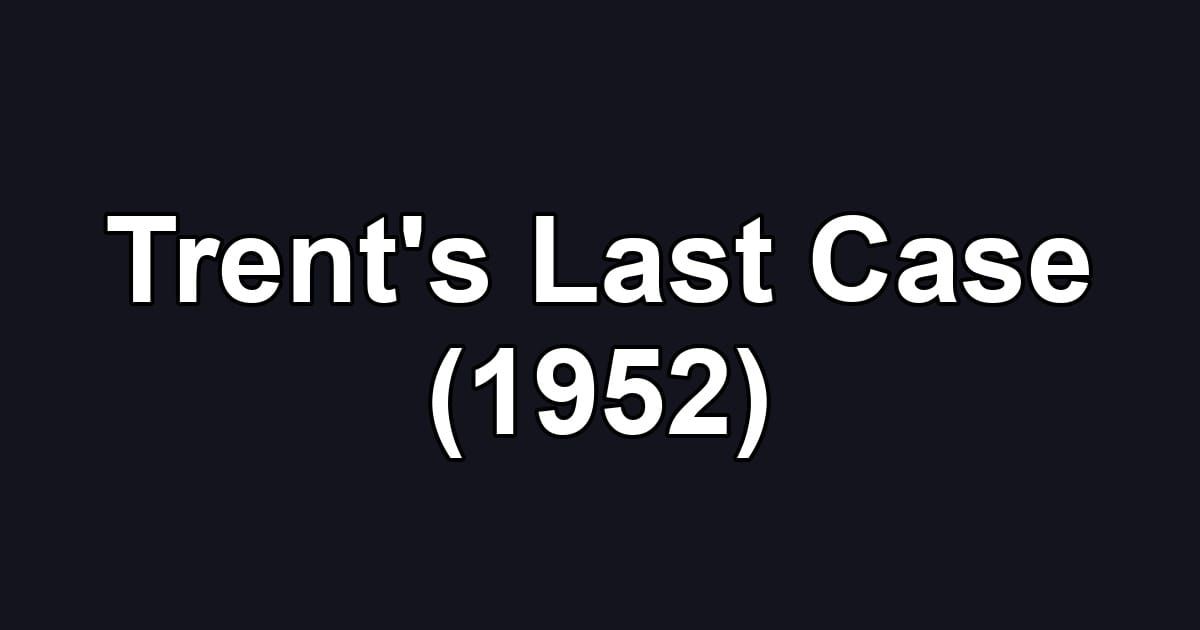 Trent's Last Case (1952)