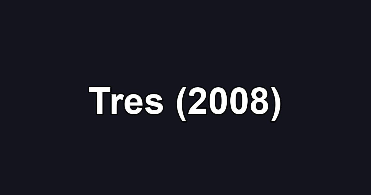 Tres (2008)