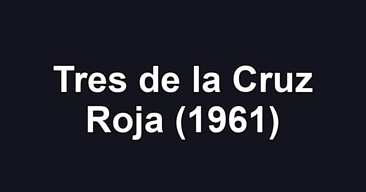 Tres de la Cruz Roja (1961)