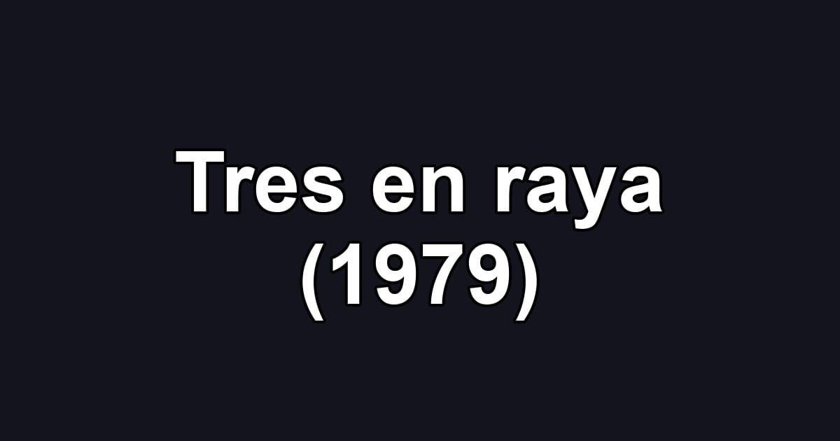 Tres en raya (1979)