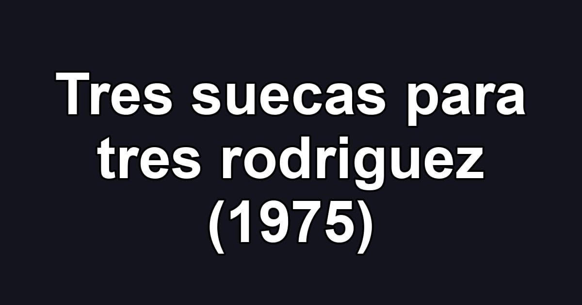 Tres suecas para tres rodriguez (1975)