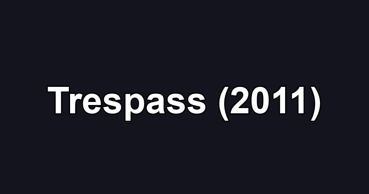 Trespass (2011)