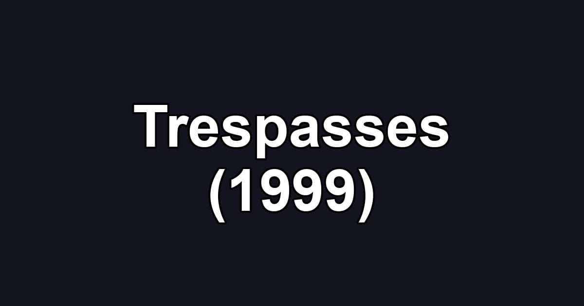 Trespasses (1999)