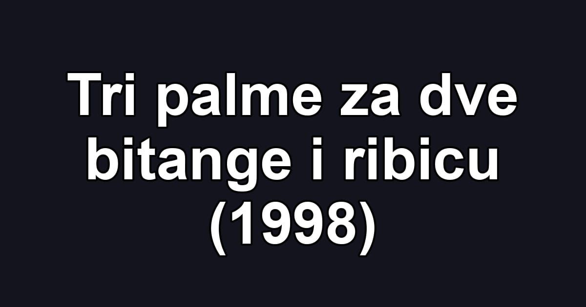 Tri palme za dve bitange i ribicu (1998)