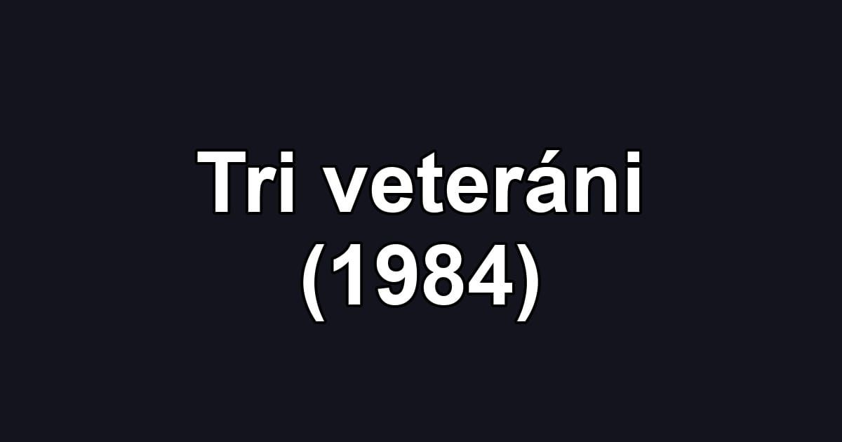 Tri veteráni (1984)
