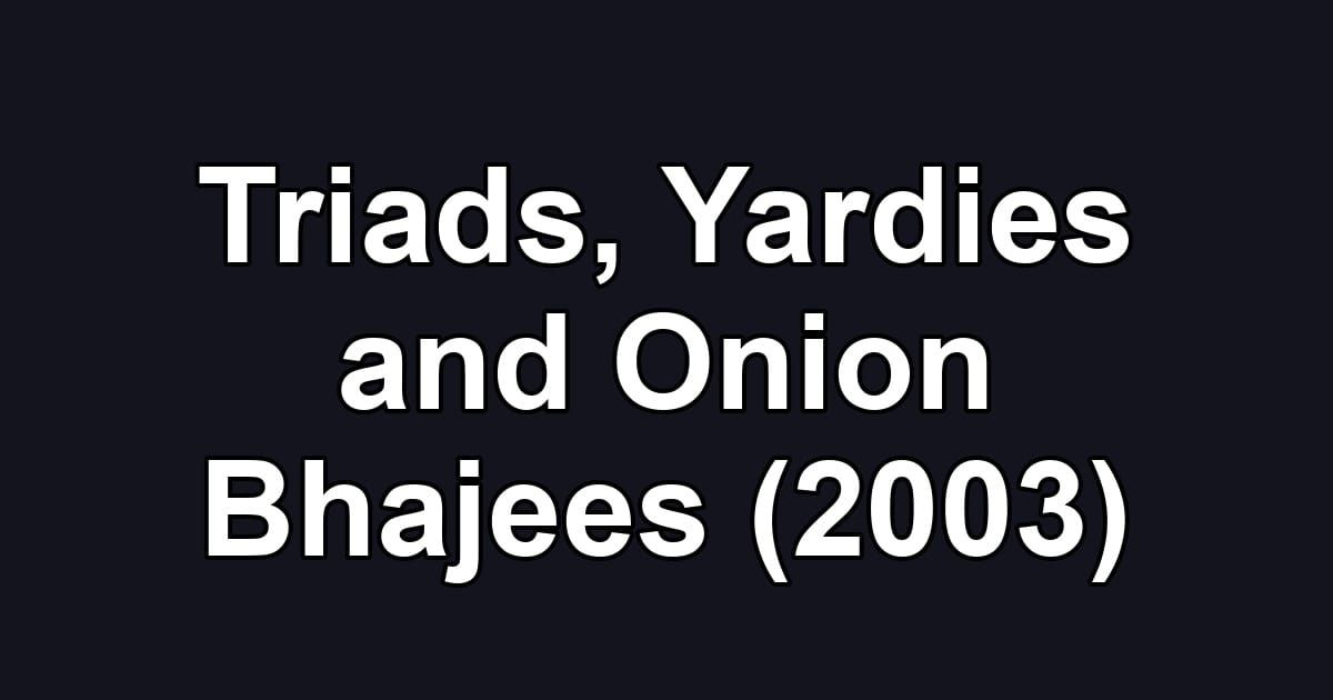 Triads, Yardies and Onion Bhajees (2003)
