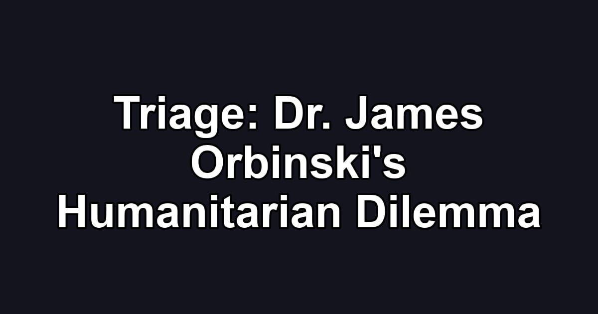 Triage: Dr. James Orbinski's Humanitarian Dilemma