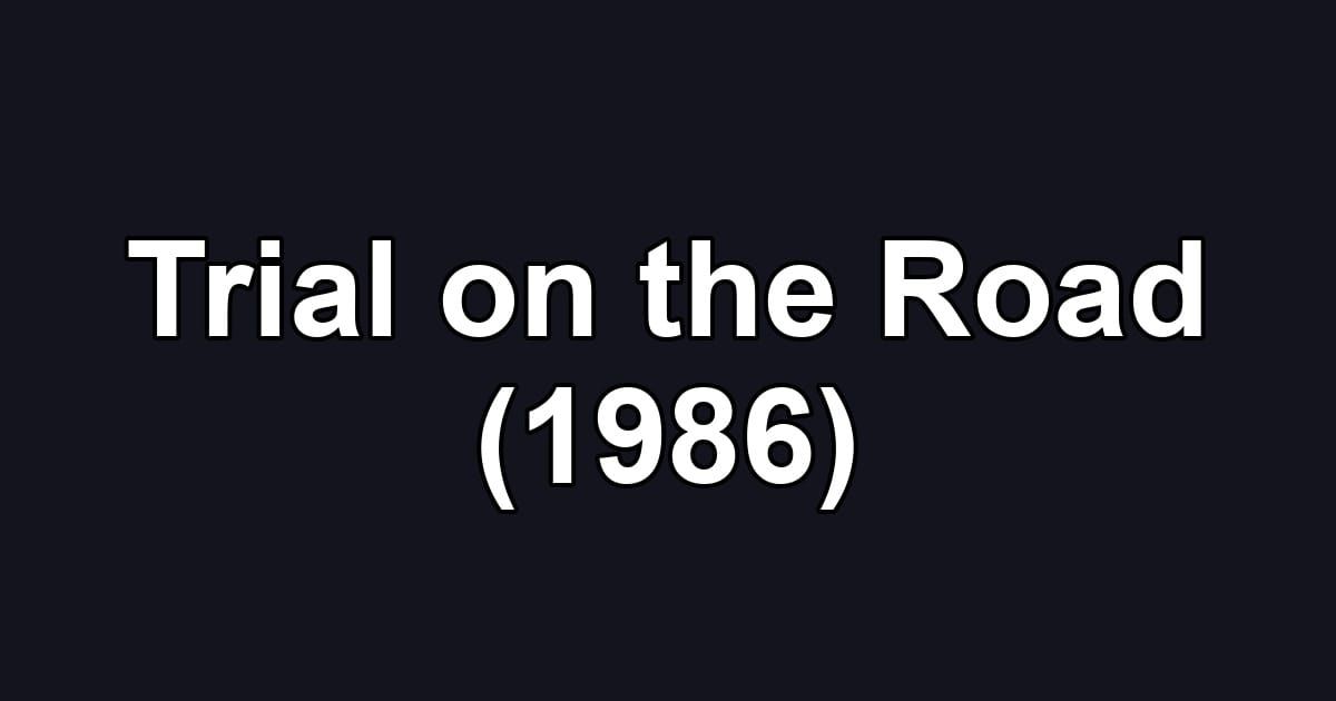 Trial on the Road (1986)