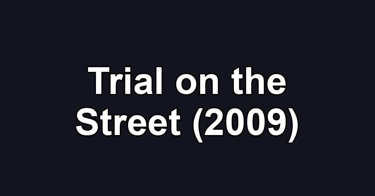 Trial on the Street (2009)
